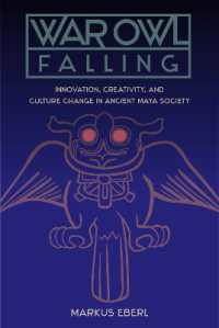 War Owl Falling : Innovation, Creativity, and Culture Change in Ancient Maya Society (Maya Studies)