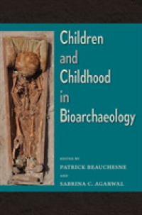 Children and Childhood in Bioarchaeology (Bioarchaeological Interpretations of the Human Past: Local, Regional, and Global Perspectives)