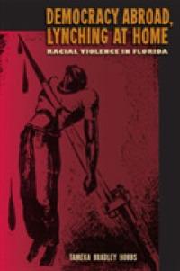 Democracy Abroad, Lynching at Home : Racial Violence in Florida (A Florida Quincentennial Book)