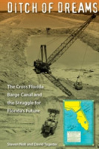 Ditch of Dreams : The Cross Florida Barge Canal and the Struggle for Florida's Future (Florida History and Culture)