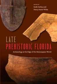 Late Prehistoric Florida : Archaeology at the Edge of the Mississippian World (Florida Museum of Natural History: Ripley P. Bullen Series)