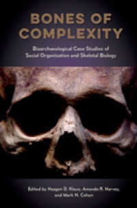 Bones of Complexity : Bioarchaeological Case Studies of Social Organization and Skeletal Biology (Bioarchaeological Interpretations of the Human Past: Local, Regional, and Global)