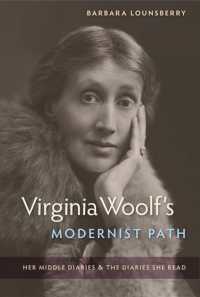 Virginia Woolf's Modernist Path : Her Middle Diaries and the Diaries She Read