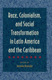 Race, Colonialism, and Social Transformation in Latin America and the Caribbean