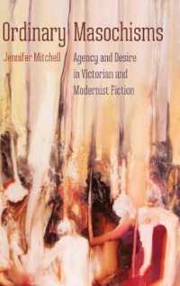 Ordinary Masochisms : Agency and Desire in Victorian and Modernist Fiction