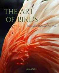 The Art of Birds : Grace and Motion in the Wild