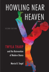 Howling Near Heaven : Twyla Tharp and the Reinvention of Modern Dance （2ND）