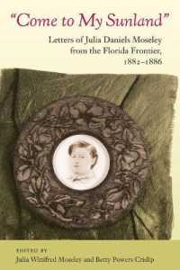 Come to My Sunland : Letters of Julia Daniels Moseley from the Florida Frontier, 1882-1886 (Florida History and Culture)