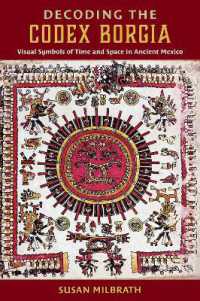 Decoding the Codex Borgia : Visual Symbols of Time and Space in Ancient Mexico