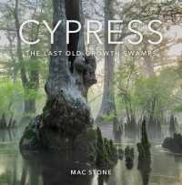 Cypress : The Last Old-Growth Swamps