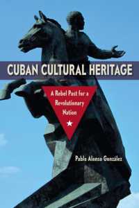 Cuban Cultural Heritage : A Rebel Past for a Revolutionary Nation (Cultural Heritage Studies)