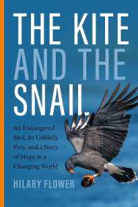 The Kite and the Snail : An Endangered Bird, Its Unlikely Prey, and a Story of Hope in a Changing World