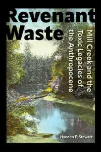 Revenant Waste : Mill Creek and the Toxic Legacies of the Anthropocene (Co-published with the Society for Historical Archaeology)