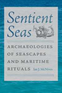 Sentient Seas : Archaeologies of Seascapes and Maritime Rituals (Society and Ecology in Island and Coastal Archaeology)