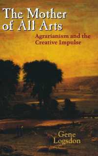 The Mother of All Arts : Agrarianism and the Creative Impulse (Culture of the Land)
