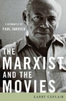 The Marxist and the Movies : A Biography of Paul Jarrico (Screen Classics)