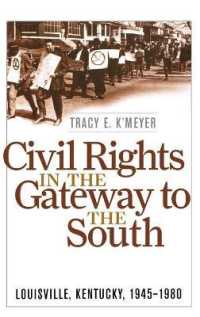 Civil Rights in the Gateway to the South : Louisville, Kentucky, 1945-1980 (Civil Rights and the Struggle for Black Equality in the Twentieth Century)