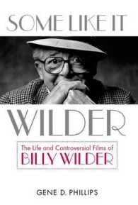 Some Like It Wilder : The Life and Controversial Films of Billy Wilder (Screen Classics)