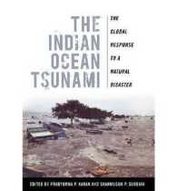 The Indian Ocean Tsunami : The Global Response to a Natural Disaster