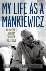 My Life as a Mankiewicz : An Insider's Journey through Hollywood (Screen Classics)