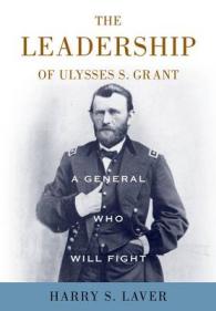 A General Who Will Fight : The Leadership of Ulysses S. Grant