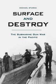 Surface and Destroy : The Submarine Gun War in the Pacific
