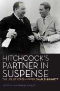 Hitchcock's Partner in Suspense : The Life of Screenwriter Charles Bennett (Screen Classics)