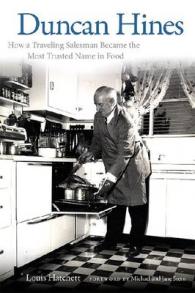 Duncan Hines : How a Traveling Salesman Became the Most Trusted Name in Food