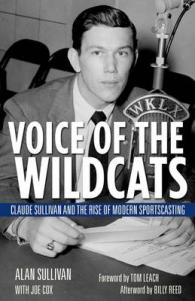 Voice of the Wildcats : Claude Sullivan and the Rise of Modern Sportscasting