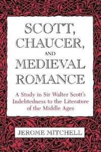 Scott, Chaucer, and Medieval Romance : A Study in Sir Walter Scott's Indebtedness to the Literature of the Middle Ages