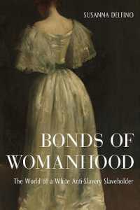 Bonds of Womanhood : The World of a White Anti-Slavery Slaveholder