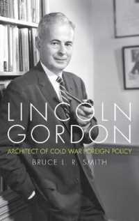 Lincoln Gordon : Architect of Cold War Foreign Policy (Studies in Conflict, Diplomacy, and Peace)