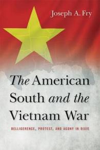 The American South and the Vietnam War : Belligerence, Protest, and Agony in Dixie (Studies in Conflict, Diplomacy, and Peace)