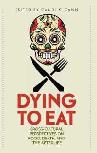 Dying to Eat : Cross-Cultural Perspectives on Food, Death, and the Afterlife (Material Worlds)