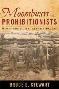 Moonshiners and Prohibitionists : The Battle over Alcohol in Southern Appalachia (New Directions in Southern History)