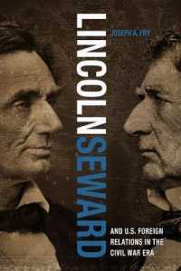 Lincoln, Seward, and US Foreign Relations in the Civil War Era (Studies in Conflict, Diplomacy, and Peace)