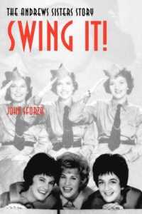Swing It! : The Andrews Sisters Story