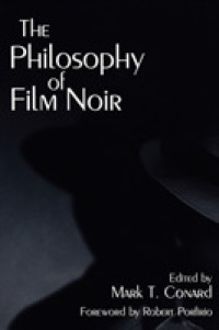 ノワール映画の哲学<br>The Philosophy of Film Noir (The Philosophy of Popular Culture)