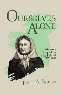 Ourselves Alone : Women's Emigration from Ireland, 1885-1920