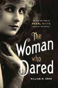 The Woman Who Dared : The Life and Times of Pearl White, Queen of the Serials (Screen Classics)