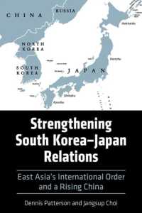 Strengthening South Korea-Japan Relations : East Asia's International Order and a Rising China (Asia in the New Millennium)