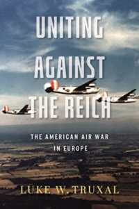 Uniting against the Reich : The American Air War in Europe (Aviation & Air Power)