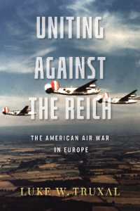 Uniting against the Reich : The American Air War in Europe (Aviation & Air Power)