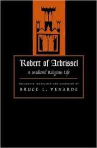 Robert of Arbrissel : A Medieval Religious Life (Medieval Texts in Translation Series)