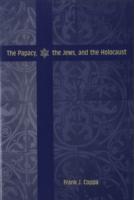 The Papacy, the Jews, and the Holocaust