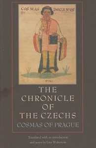 中世のチェコ年代記<br>The Chronicle of the Czechs : Cosmas of Prague (Medieval Texts in Translation)