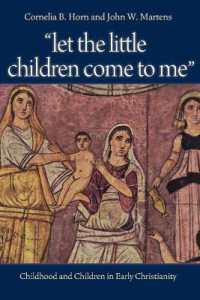 Let the Little Children Come to Me : Childhood and Children in Early Christianity