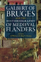 Galbert of Bruges and the Historiography of Medieval Flanders