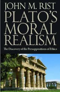 Plato's Moral Philosophy : The Discovery of the Presuppositions of Ethics