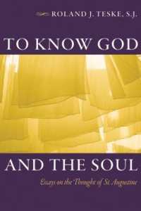 To Know God and the Soul : Essays on the Thought of St. Augustine